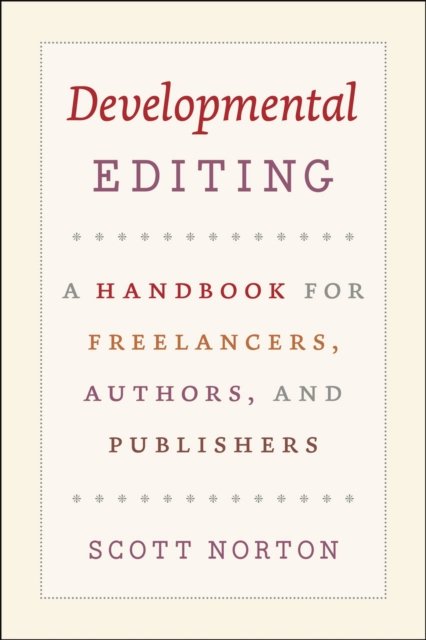 Developmental Editing – A Handbook for Freelancers, Authors, and Publishers