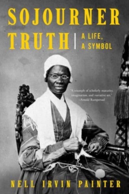 Sojourner Truth – A Life, A Symbol