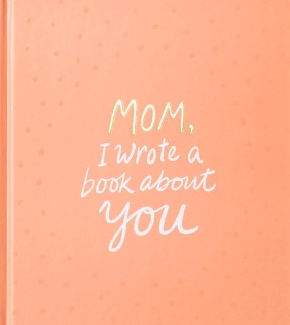 Mom, I Wrote a Book About You