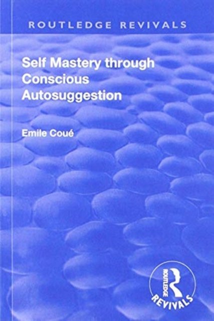 Self Mastery Through Conscious Autosuggestion 1922