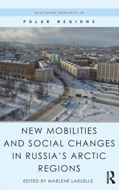 New Mobilities and Social Changes in Russia's Arctic Regions