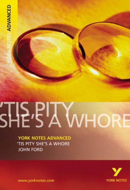 Tis Pity She''s a Whore (York Notes Advanced) English Literature Study Guide - for 2026, 2027 exams