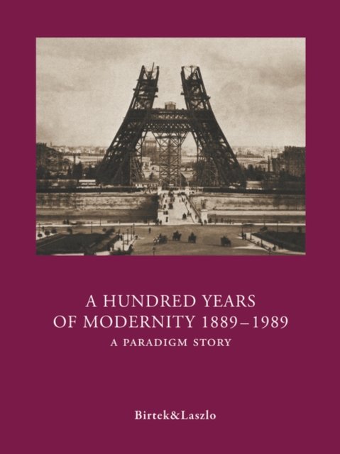 A Hundred Years of Modernity 1889-1989