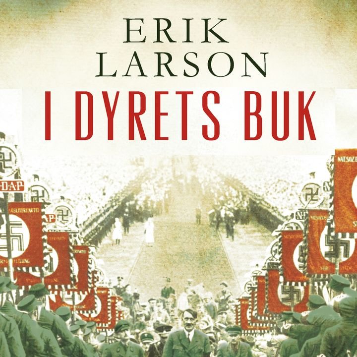 I dyrets buk - beretningen om en amerikansk diplomatfamilie i Hitlers Berlin