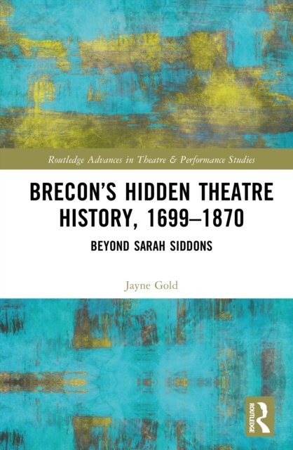 Brecon’s Hidden Theatre History, 1699–1870