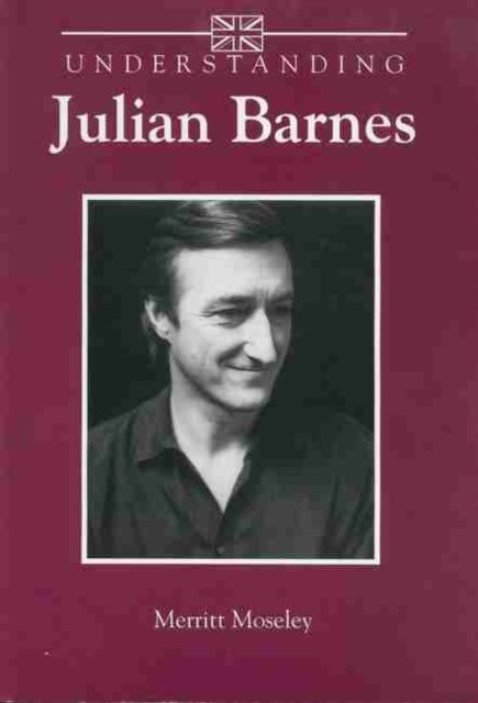 Understanding Julian Barnes