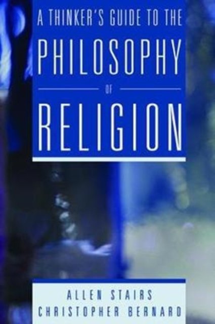 A Thinker''s Guide to the Philosophy of Religion