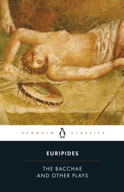 The Bacchae and Other Plays