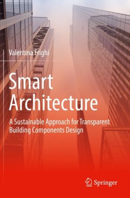 Smart Architecture – A Sustainable Approach for Transparent Building Components Design