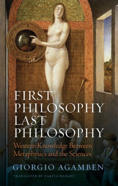 First Philosophy Last Philosophy – Western Knowledge between Metaphysics and the Sciences