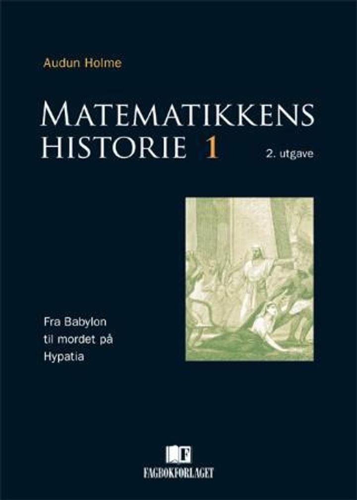 Matematikkens historie 1 - fra Babylon til mordet på Hypatia