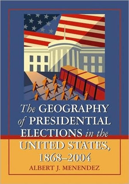 The Geography of Presidential Elections in the United States, 1868-2004
