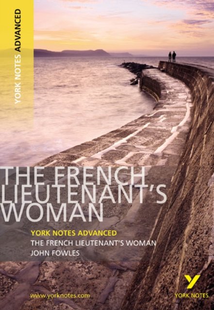 The French Lieutenant''s Woman (York Notes Advanced) English Literature Study Guide - for 2026, 2027 exams