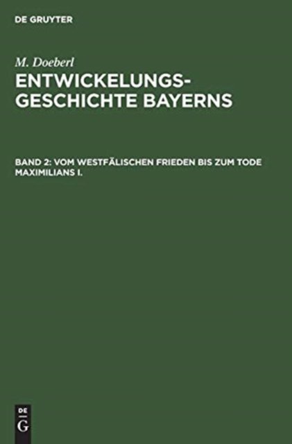 Vom Westfalischen Frieden Bis Zum Tode Maximilians I.