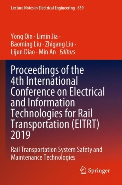 Proceedings of the 4th International Conference on Electrical and Information Technologies for Rail Transportation (EITRT) 2019
