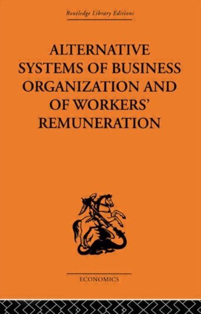 Alternative Systems of Business Organization and of Workers'' Renumeration