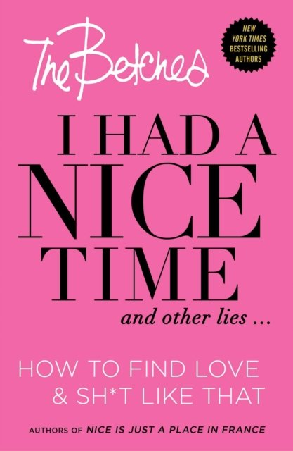 I Had a Nice Time And Other Lies...