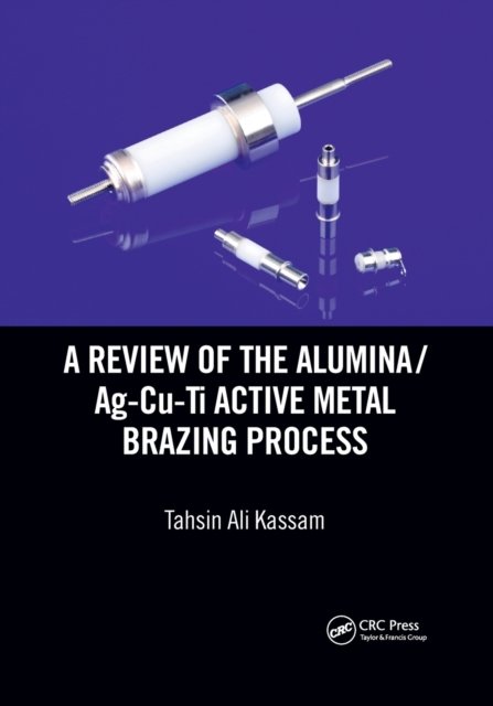 A Review of the Alumina/Ag-Cu-Ti Active Metal Brazing Process
