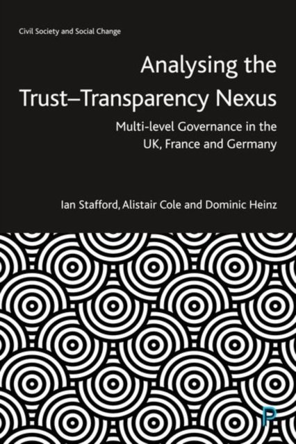 Analysing the Trust–Transparency Nexus – Multi–lev el Governance in the UK, France and Germany