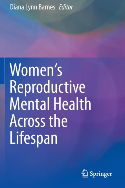 Women''s Reproductive Mental Health Across the Lifespan