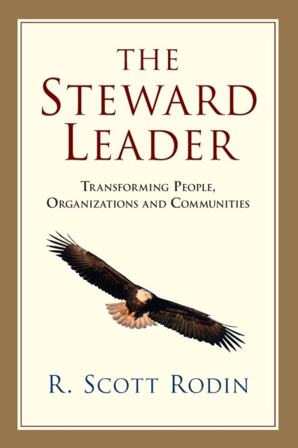 The Steward Leader – Transforming People, Organizations and Communities
