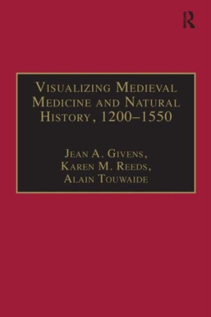 Visualizing Medieval Medicine And Natural History, 1200-1550