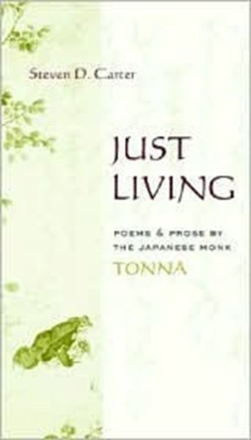 Just Living – Poems & Prose by the Japanese Monk Tonna