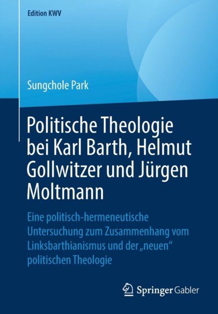 Politische Theologie bei Karl Barth, Helmut Gollwitzer und Jurgen Moltmann