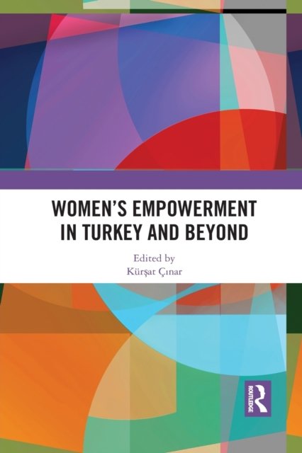 Women''s Empowerment in Turkey and Beyond