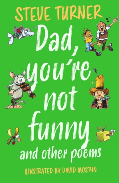 Dad, You`re Not Funny and other Poems