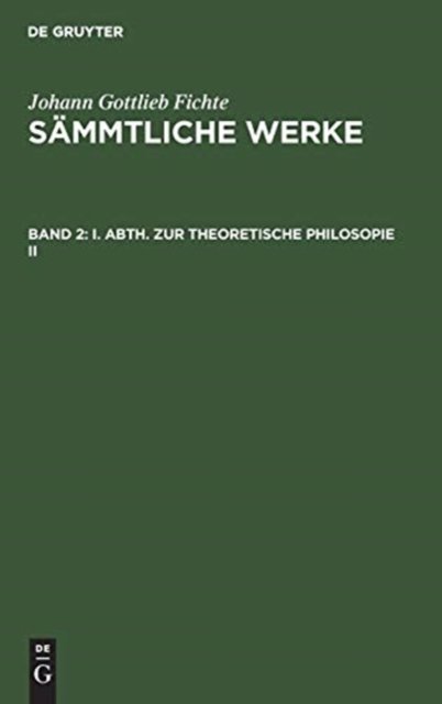 I. Abth. Zur Theoretische Philosopie II