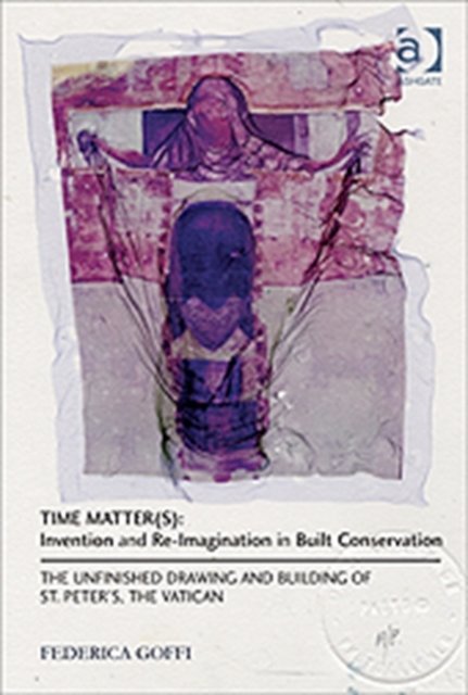 Time Matter(s): Invention and Re-Imagination in Built Conservation
