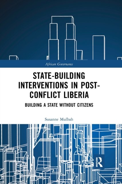 State-building Interventions in Post-Conflict Liberia
