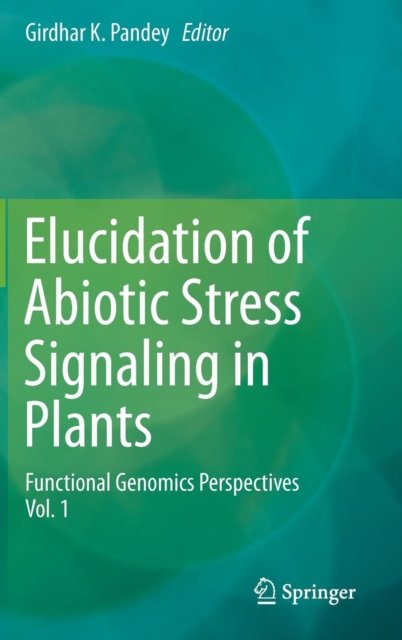 Elucidation of Abiotic Stress Signaling in Plants