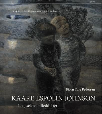 Kaare Espolin Johnson - lengselens billeddikter