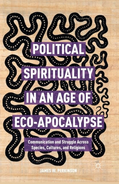 Political Spirituality in an Age of Eco-Apocalypse