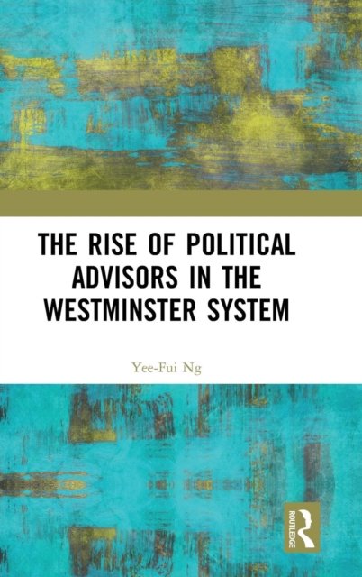The Rise of Political Advisors in the Westminster System