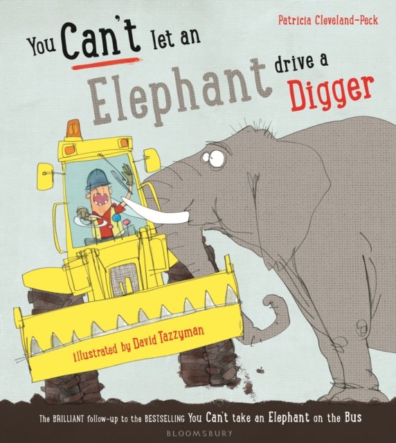 You Can''t Let an Elephant Drive a Digger