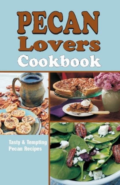 Pecan Lover''s Cookbook