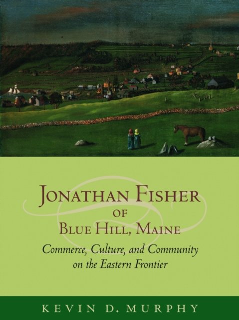 Jonathan Fisher of Blue Hill, Maine