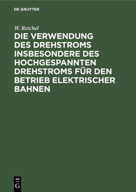 Die Verwendung Des Drehstroms Insbesondere Des Hochgespannten Drehstroms Fur Den Betrieb Elektrischer Bahnen