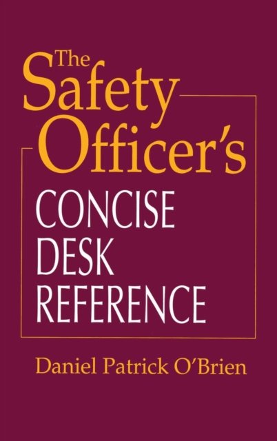 The Safety Officer''s Concise Desk Reference