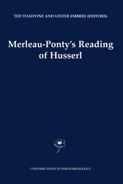 Merleau-Ponty''s Reading of Husserl