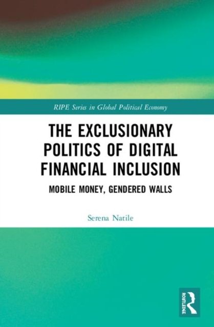 The Exclusionary Politics of Digital Financial Inclusion