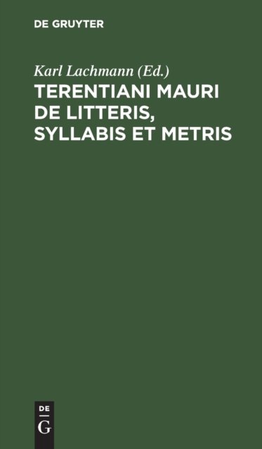 Terentiani Mauri de Litteris, Syllabis Et Metris