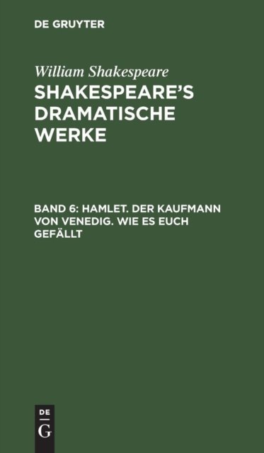 Hamlet. Der Kaufmann von Venedig. Wie es euch gefallt