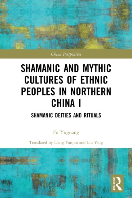 Shamanic and Mythic Cultures of Ethnic Peoples in Northern China