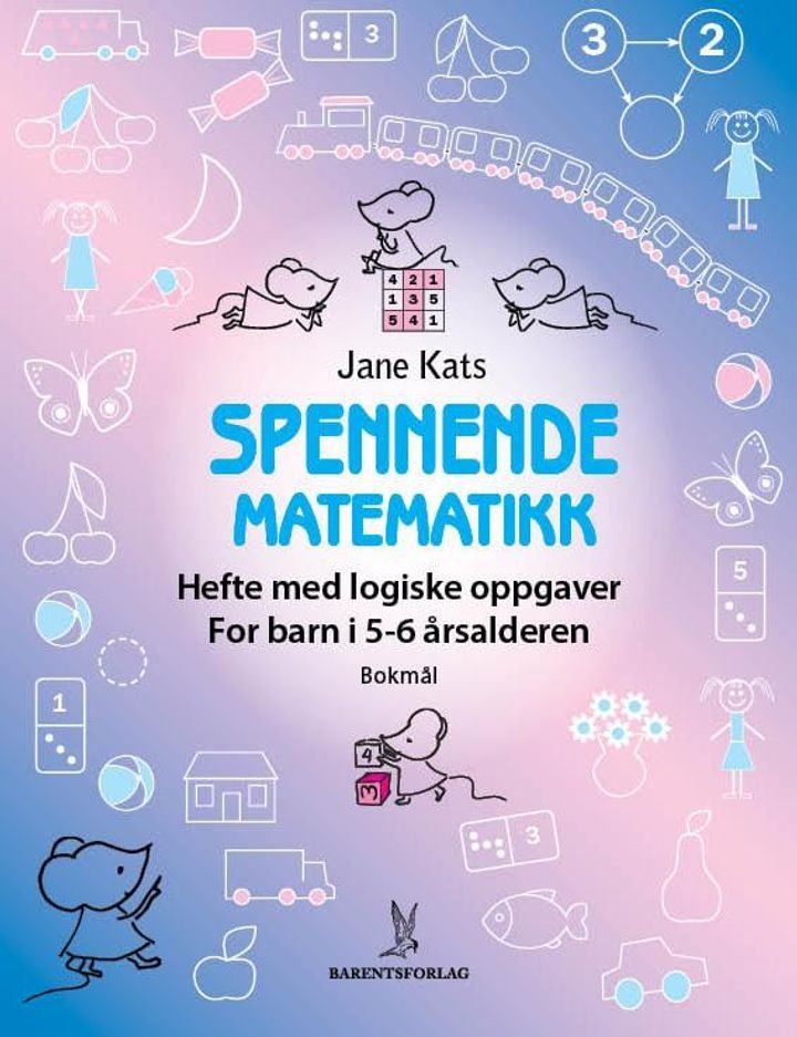 Spennende matematikk - hefte med logiske oppgaver : for barn i 5-6 årsalderen
