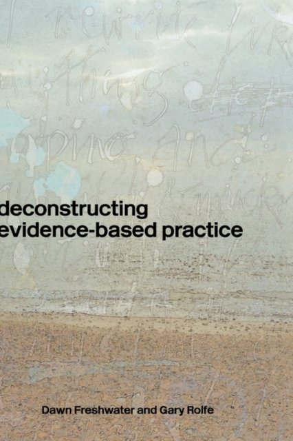 Deconstructing Evidence-Based Practice