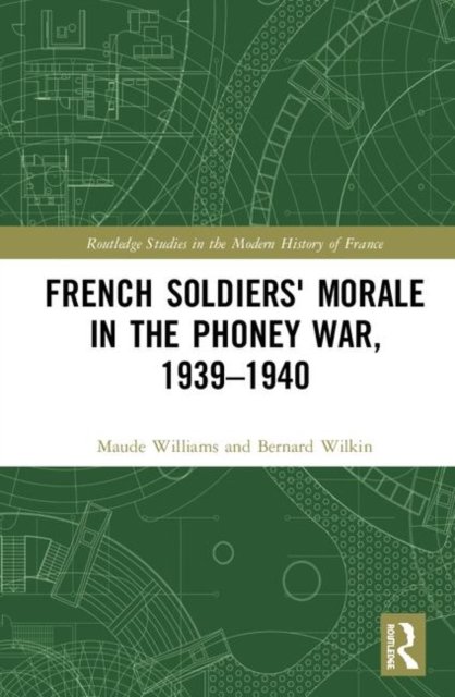 French Soldiers'' Morale in the Phoney War, 1939-1940